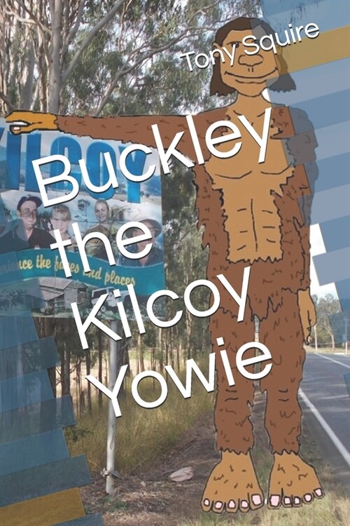 Buckley the Kilcoy Yowie (Paperback)