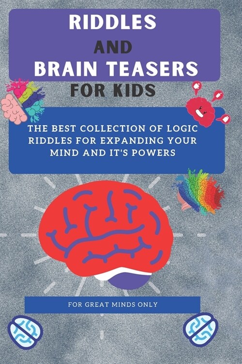 Riddles and Brain Teasers For Kids: Difficult Riddles And Brain Teasers Families Will Love (Books for Smart Kids) (Paperback)