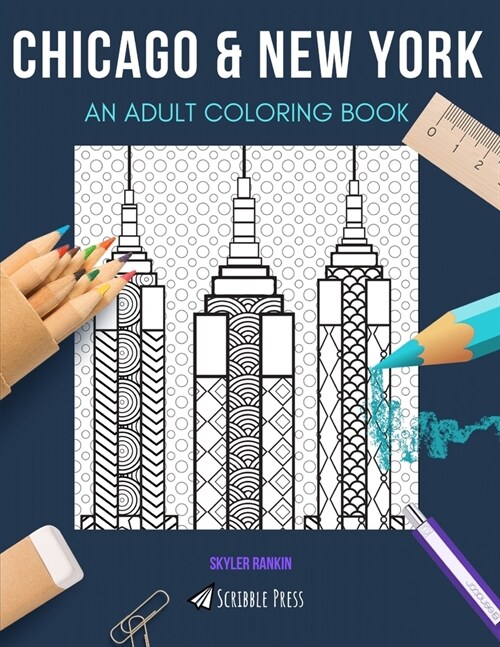 Chicago & New York: AN ADULT COLORING BOOK: An Awesome Coloring Book For Adults (Paperback)