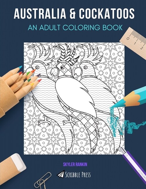 Australia & Cockatoos: AN ADULT COLORING BOOK: An Awesome Coloring Book For Adults (Paperback)