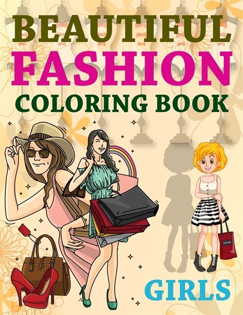 Beautiful Fashion Coloring Book Girls: Fashion Coloring Book For Girls, Fashion Coloring Book (Paperback)