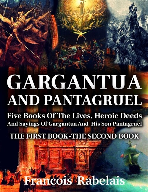 Gargantua and Pantagruel: THE FIRST BOOK-THE SECOND BOOK with classic and antique illustrations (Paperback)