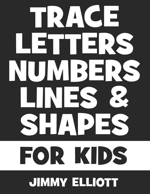 Trace Letters Numbers Lines And Shapes: Fun With Numbers And Shapes - BIG NUMBERS - Kids Tracing Activity Books - My First Toddler Tracing Book - Blac (Paperback)