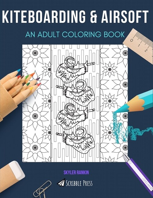 Kiteboarding & Airsoft: AN ADULT COLORING BOOK: An Awesome Coloring Book For Adults (Paperback)