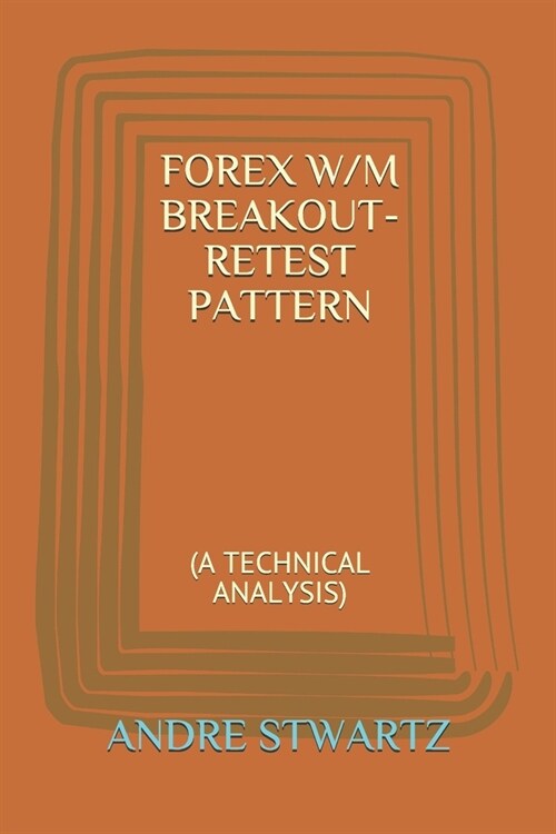 Forex W/M Breakout-Retest Pattern: (a Technical Analysis) (Paperback)