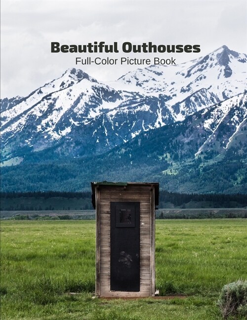 Beautiful Outhouses Full-Color Picture Book: Outside Bathrooms Picture Book for Children (Paperback)