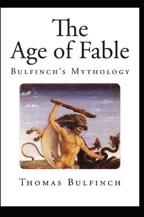 Bulfinchs Mythology, The Age of Fable Annotated (Paperback)