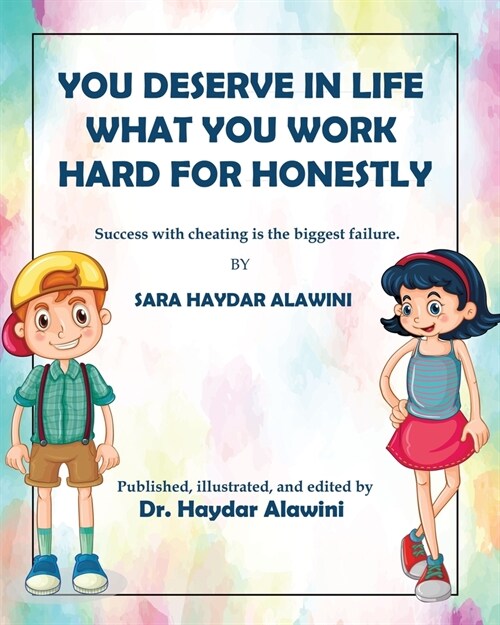 You deserve in life what you work hard for honestly!: Success with cheating is the biggest failure. (Paperback)
