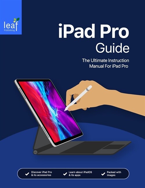 iPad Pro Guide: The Ultimate Instruction Manual For iPad Pro (Paperback)