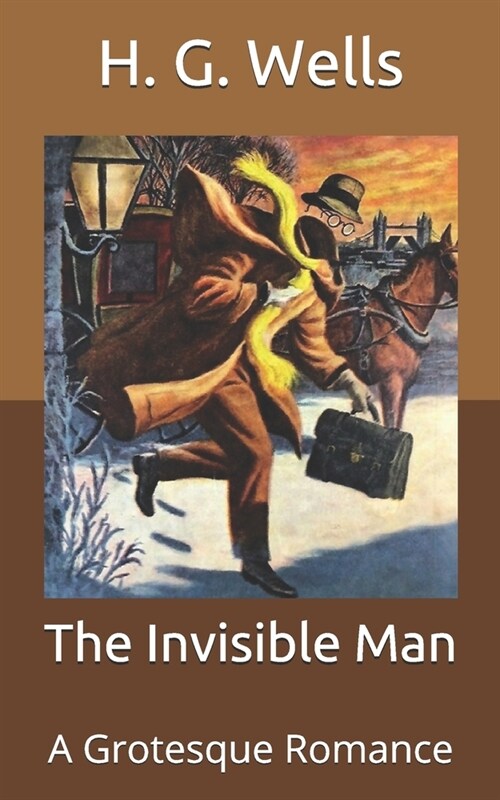 The Invisible Man: A Grotesque Romance (Paperback)