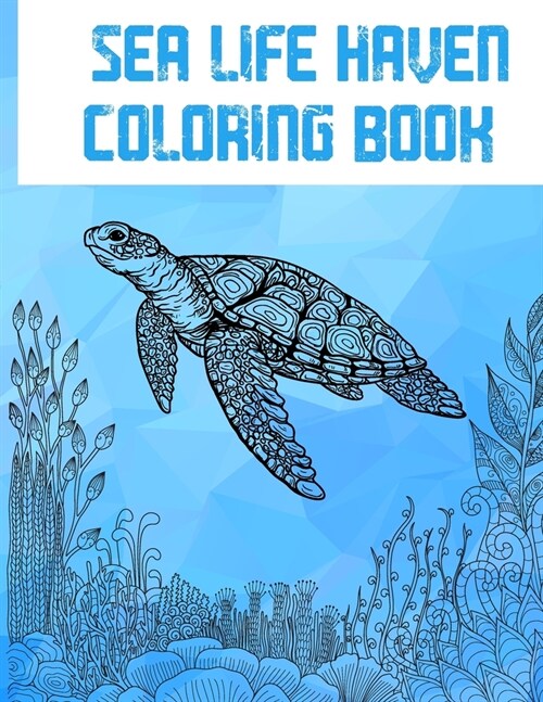 Sea Life Haven: A Creative Coloring Book For Adults (Paperback)