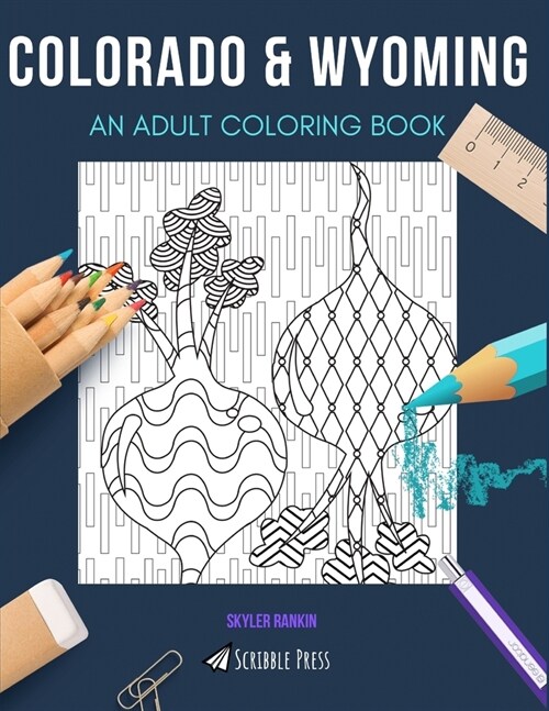 Colorado & Wyoming: AN ADULT COLORING BOOK: An Awesome Coloring Book For Adults (Paperback)