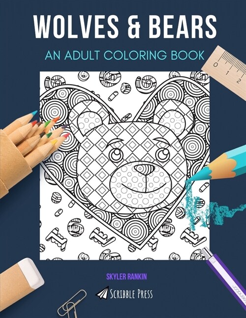 Wolves & Bears: AN ADULT COLORING BOOK: An Awesome Coloring Book For Adults (Paperback)