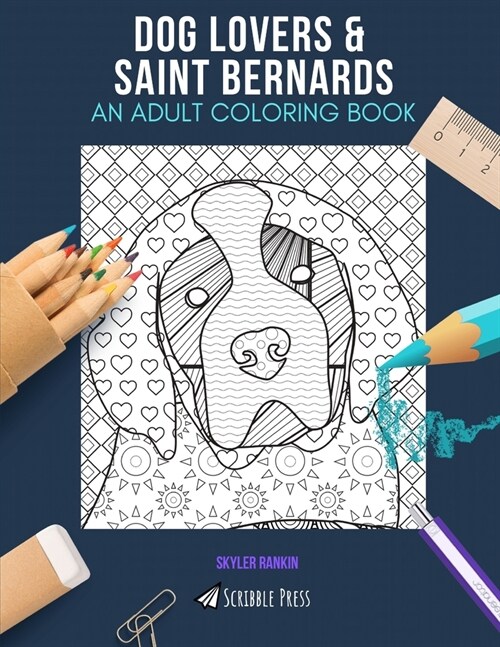 Dog Lovers & Saint Bernards: AN ADULT COLORING BOOK: An Awesome Coloring Book For Adults (Paperback)