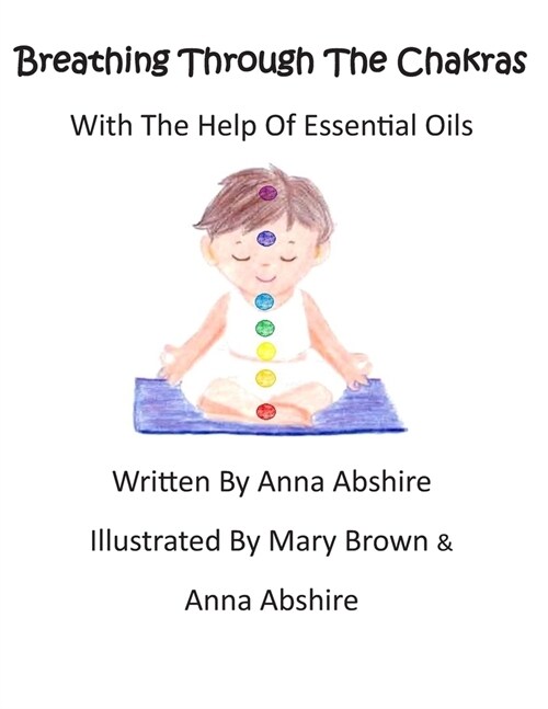 Breathing Through The Chakras With The Help Of Essential Oils (Paperback)