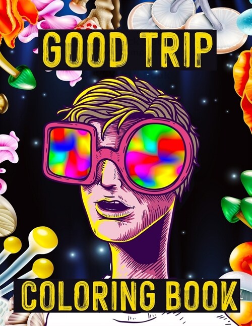 Coloring Book - Good Trip: Trippy Coloring Book for Stoners and Psychonauts (Paperback)