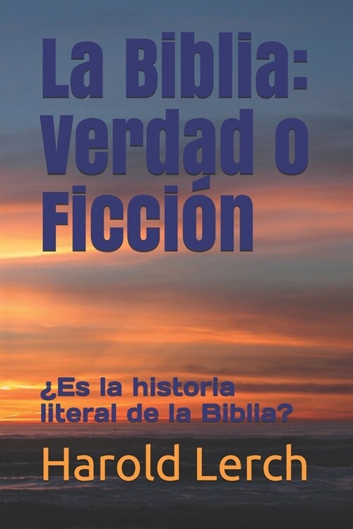 La Biblia: Verdad o Ficci?: 풢s la historia literal de la Biblia? (Paperback)