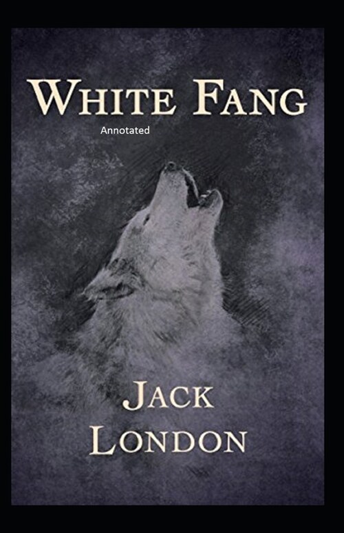 White Fang Annotated (Paperback)