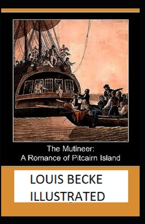The Mutineer: A Romance of Pitcairn Island Illustrated (Paperback)