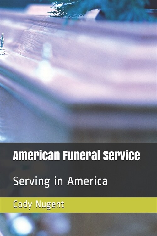 American Funeral Service: Serving in America (Paperback)