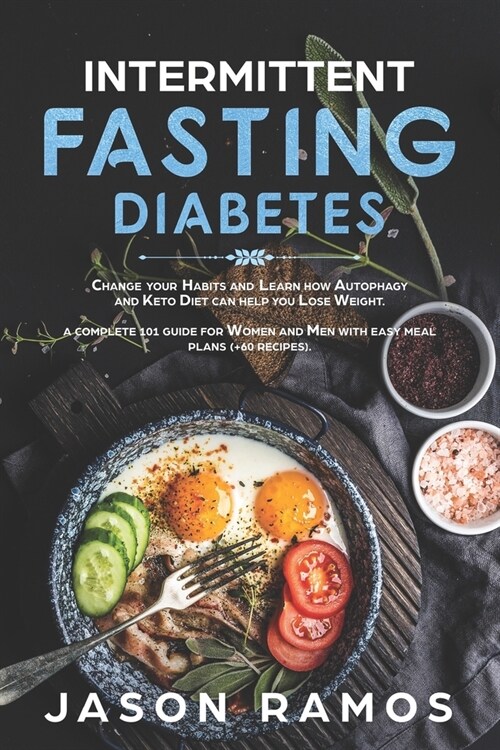 Intermittent Fasting Diabetes: Change your Habits and Learn how Autophagy and Keto Diet can Help you Lose Weight. A complete 101 guide for Women and (Paperback)