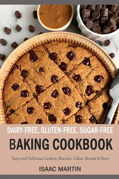 Dairy-Free, Gluten-Free, Sugar-Free Baking Cookbook: Easy and Delicious Cookies, Biscuits, Cakes, Breads & More (Paperback)