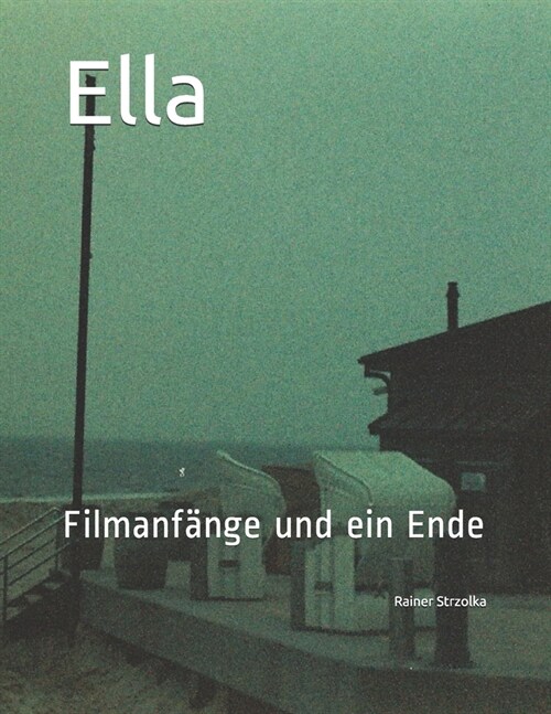 Ella: Filmanf?ge und ein Ende (Paperback)