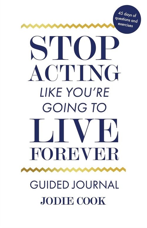 Stop Acting Like Youre Going To Live Forever: Guided Journal (Paperback)