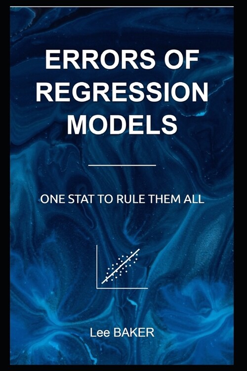 Errors of Regression Models: One Stat to Rule Them All (Paperback)