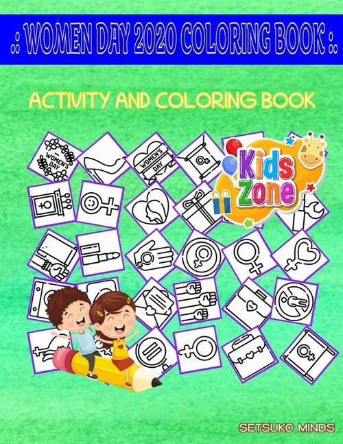 Women Day 2020 Coloring Book: Coloring For Kid Ages 8-12 30 Picture Quizzes Words Activity And Coloring Books Womensday, Womensday, Feminism, Femini (Paperback)