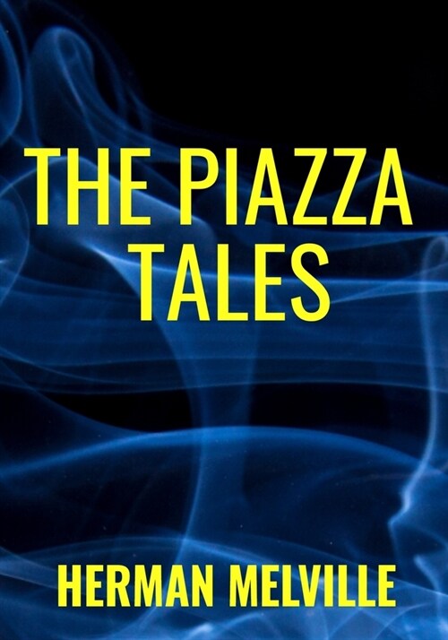 THE PIAZZA TALES Herman Melville: Classic Literary Edition (Paperback)