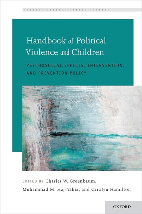Handbook of Political Violence and Children: Psychosocial Effects, Intervention, and Prevention Policy (Paperback)