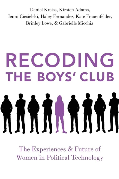 Recoding the Boys Club: The Experiences and Future of Women in Political Technology (Paperback)