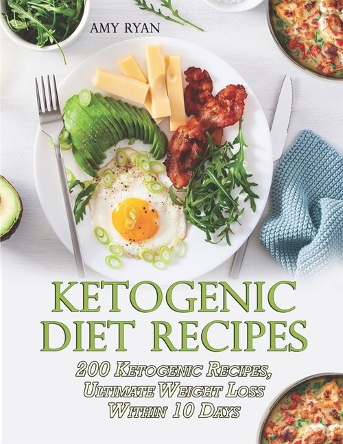 Ketogenic Diet Recipes: 200 Ketogenic Recipes, Ultimate Weight Loss Within 10 Days (Paperback)
