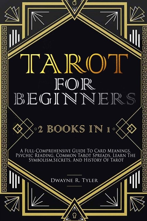 Tarot for Beginners: [2 books in 1] A Full-Comprehensive Guide To Card Meanings, Psychic Reading, Common Tarot Spreads. Learn the Symbolism (Paperback)