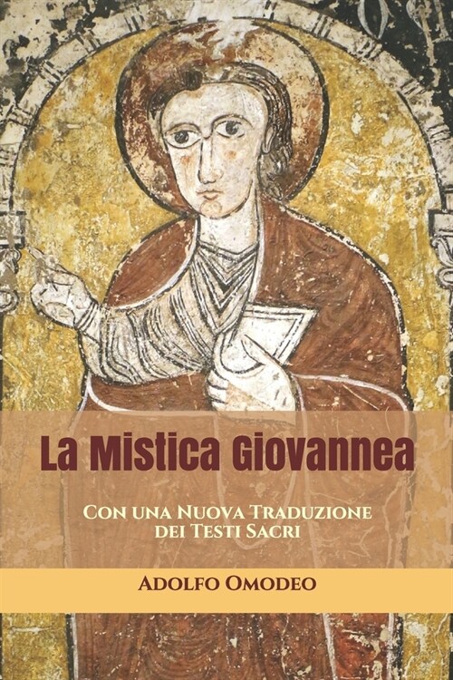 La Mistica Giovannea: Con una Nuova Traduzione dei Testi Sacri (Paperback)