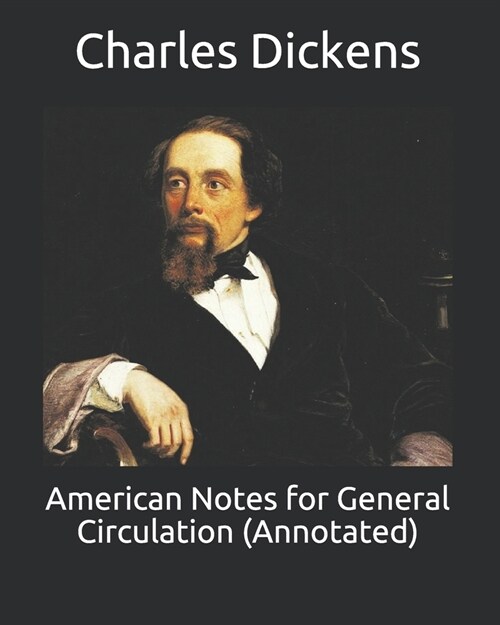 American Notes for General Circulation (Annotated) (Paperback)