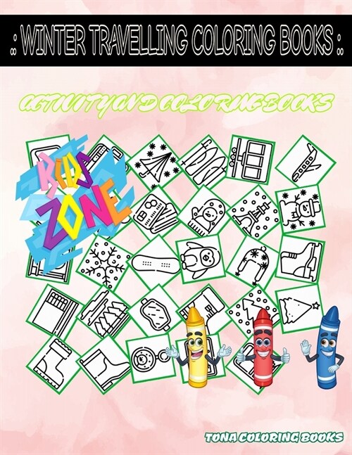 Winter Travelling Coloring Books: Activity And Coloring Book 50 Image Gloves, Suitcase, Compass, Signpost, Cable Car, Sweater, Dangersign, Pants For K (Paperback)