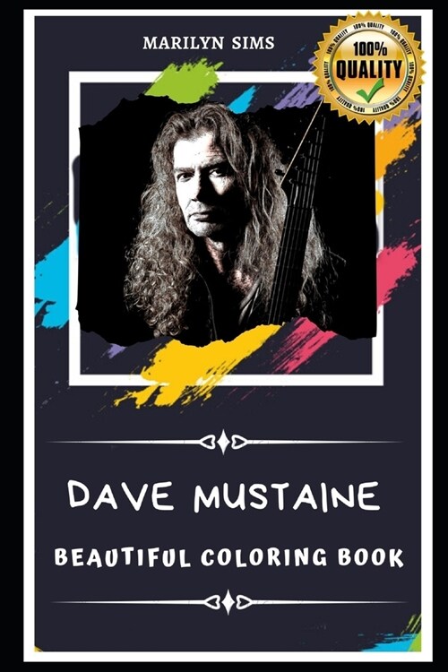 Dave Mustaine Beautiful Coloring Book: Stress Relieving Adult Coloring Book for All Ages (Paperback)