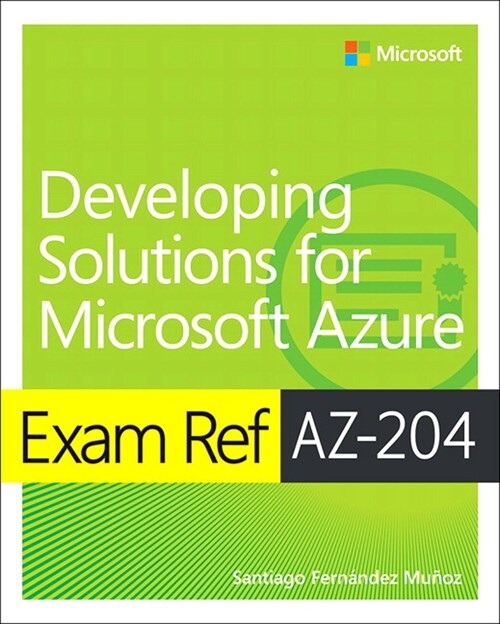 Exam Ref AZ-204 Developing Solutions for Microsoft Azure (Paperback)