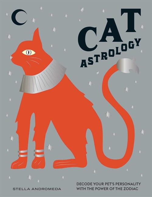Cat Astrology : Decode Your Pets Personality with the Power of the Zodiac (Hardcover)