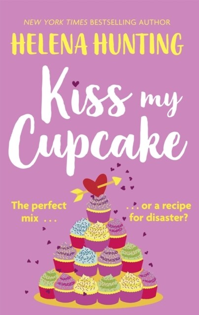 Kiss My Cupcake : a delicious romcom from the bestselling author of Meet Cute (Paperback)