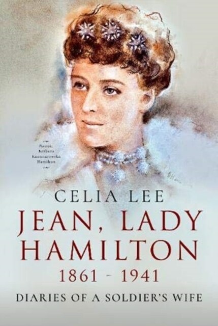 Jean, Lady Hamilton, 1861-1941 : Diaries of A Soldiers Wife (Hardcover)