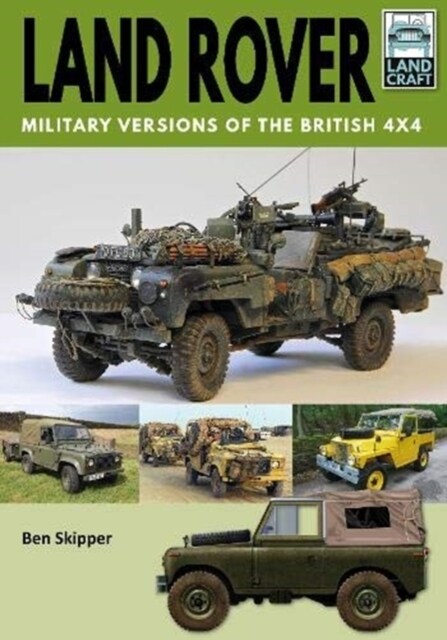Land Rover: Military Versions of the British 4x4 (Paperback)