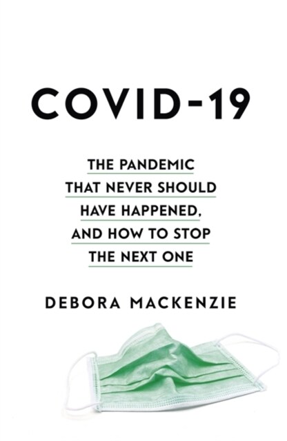 COVID-19 : The Pandemic that Never Should Have Happened, and How to Stop the Next One (Paperback)