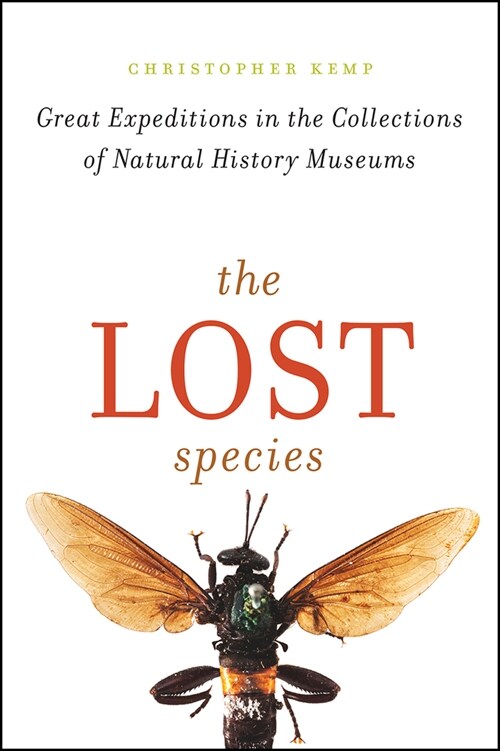 The Lost Species: Great Expeditions in the Collections of Natural History Museums (Paperback)