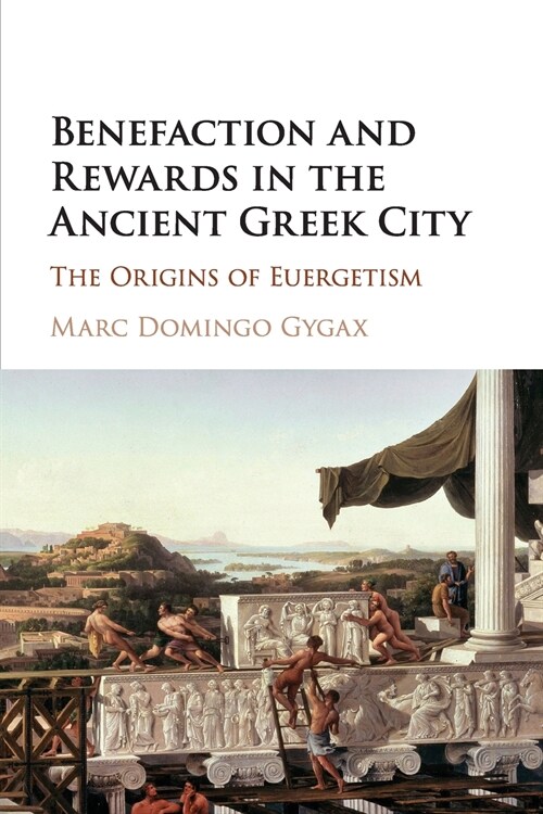 Benefaction and Rewards in the Ancient Greek City : The Origins of Euergetism (Paperback)