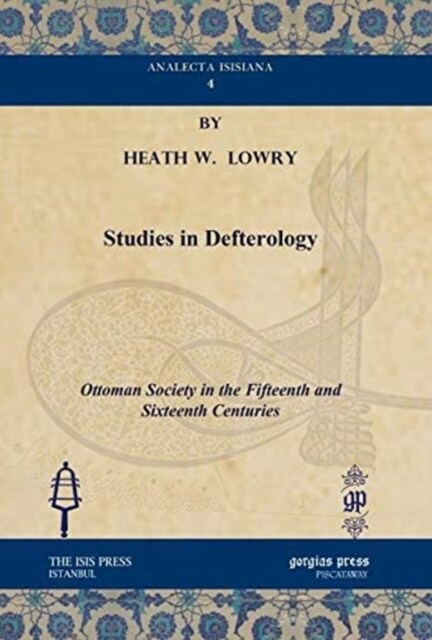 Studies in Defterology : Ottoman Society in the Fifteenth and Sixteenth Centuries (Hardcover)