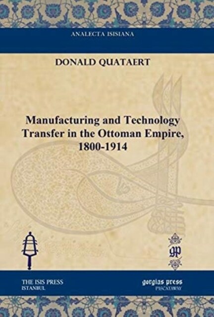 Manufacturing and Technology Transfer in the Ottoman Empire, 1800-1914 (Hardcover)