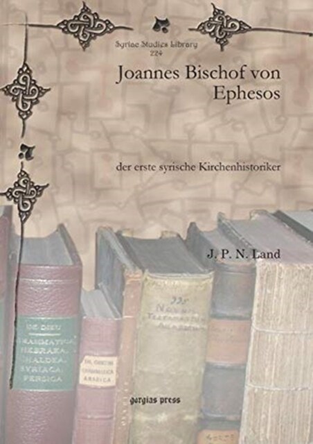 Joannes Bischof von Ephesos : der erste syrische Kirchenhistoriker (Hardcover)